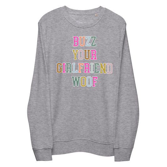 Buzz Your Girlfriend Sweatshirt